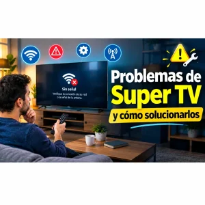 Problemas comunes de Super TV y cómo solucionarlos